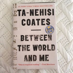 Between the World and Me by Ta-Nehisi Coates
